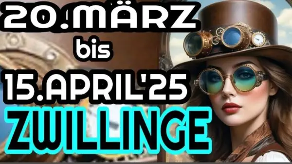Zwillinge 20.03 bis 15.04 2025