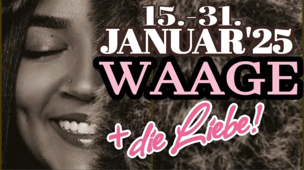 Waage und die Liebe 15.-31 Januar 2025