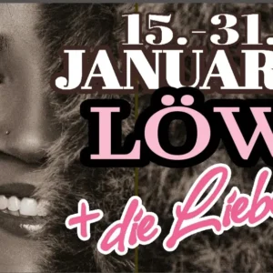 Löwe und die Liebe 15.-31 Januar 2025